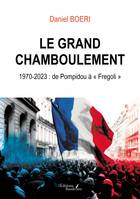 Le grand chamboulement, 1970-2023 : de Pompidou à « Fregoli »