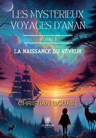 Les mystérieux voyages d'Anan, Tome I : La naissance du rêveur