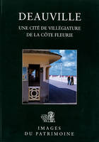 DEAUVILLE une cité de villégiature de la Côte Fleurie, une cité de villégiature de la Côte fleurie