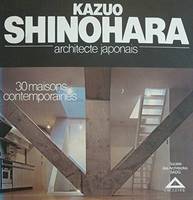 Kazuo Shinohara Architecte japonais. 30 maisons contemporaines