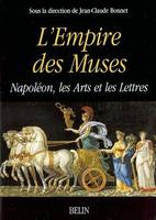 L'Empire des Muses, Napoléon  les Arts et les Lettres