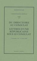 CORRESPONDANCE GENERALE. T4. 1796-1803, Volume 4, Du Directoire au Consulat ; Lettres d'une républicaine sous le Consulat : 1er décembre 1796-31 juillet 1803