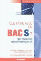 Que faire avec un bac S ?, Tout savoir pour réussir son orientation