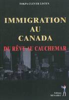 Immigration au canada, du rêve au cauchemar