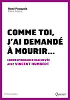 Comme toi, j'ai demandé à mourir, Correspondance inachevée avec Vincent Humbert