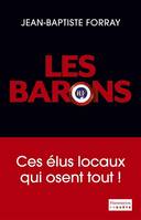 Les Barons, Ces élus qui osent tout !