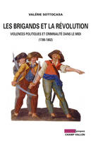 Les Brigands et la Révolution, Violences politiques et criminalité dans le midi (1789-1802)