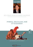 Mythologie & philosophie, 13, Pyrrha, Deucalion, Noé et Gilgamesh