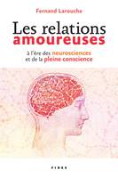 Les relations amoureuses à l'ère des neuroscience et de la pleine conscience