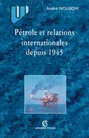 Pétrole et les relations internationales depuis 1945 à nos jours