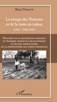 Histoire de la recherche agricole en Afrique tropicale francophone et de son agriculture de la Préhistoire au Temps modernes Volume III, Le Temps des Stations et de la mise en valeur (1918-1940-1945)