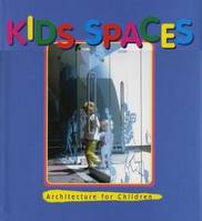 Kids' Spaces - Architecture for Children /anglais