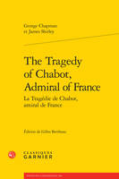 The tragedy of Chabot, admiral of France