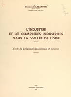 L'industrie et les complexes industriels dans la vallée de l'Oise, Étude de géographie économique et humaine