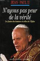 N'ayons pas peur de la vérité : Les fautes des hommes et de l'Église, les fautes des hommes et de l'Église