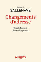 Changements d'adresse - Une philosophie du déménagement