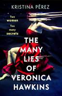 The Many Lies of Veronica Hawkins, An addictive and deliciously glamorous thriller with a shocking twist