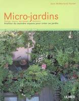 Micro-jardins. Patios, cours, terrasses, balcons., profiter du moindre espace pour créer un jardin