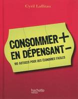 CONSOMMER PLUS EN DEPENSANT MOINS