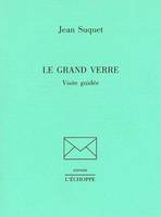 Le Grand Verre, Visite Guidée