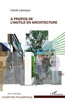 A propos de l'inutile en architecture