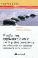 Mindfulness : apprivoiser le stress par la pleine conscience, Une introduction aux approches basées sur la pleine conscience