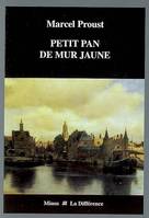 Petit Pan de mur jaune - Précédé de Les Ecarts d'une vision