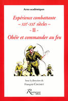 Expérience combattante, 2, Obéir et commander au feu, Expériences combattantes XIX- XXI. Obéir et commander au feu, XIXe-XXIe siècles