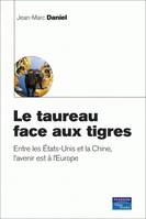 Le taureau face aux tigres, Entre les Etat-Unis et la Chine, l'avenir est à l'Europe