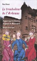 Le troubadour de l'Ardenne, Enguerrand de Castrice seigneur de Manicourt