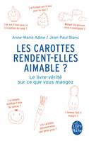 Les carottes rendent-elles aimable ?, Le livre-vérité sur ce que vous mangez