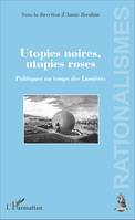 Utopies noires, utopies roses, Politiques au temps des Lumières