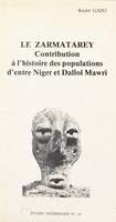 Le Zarmatarey : contribution à l'histoire des populations d'entre Niger et Dallol Mawri