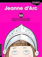 Cétéki Jeanne d'Arc ?, 50 drôles de questions pour la découvrir