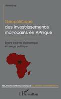 Géopolitique des investissements marocains en Afrique, Entre intérêt économique et usage politique