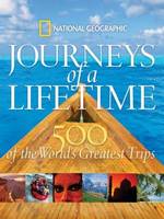 Journeys of a Lifetime: 500 of the World's Greatest Trips