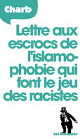 Lettre aux escrocs de l'islamophobie qui font le jeu des racistes