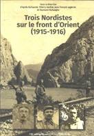 Trois Nordistes sur le front d'Orient, 1915-1916