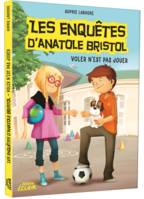 3, Les enquêtes d'Anatole Bristol / Voler n'est pas jouer