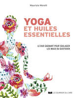 Yoga et huiles esentielles, Le duo gagnant pour soulager , les maux du quotidien