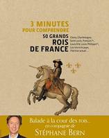 3 minutes pour comprendre 50 grands rois de France, Clovis, Charlemagne, Saint Louis, François Ier, Louis XIV, Louis-Philippe Ier, Les rois et le pape