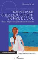 Traumatisme chez l'adolescent victime de viol, L'impact et la prise en charge dans le cadre de sa scolarité