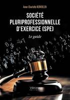 Société pluriprofessionnelle d'exercice (SPE) - LE GUIDE