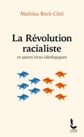 La Révolution racialiste, et autres virus idéologiques