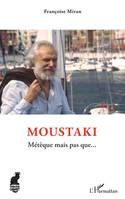 Moustaki, Métèque mais pas que...