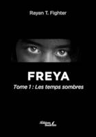 Freya – Tome 1 : Les temps sombres