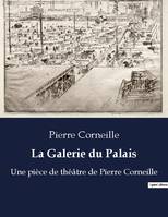 La Galerie du Palais, Une pièce de théâtre de Pierre Corneille