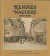 Rennes naguère 1850-1939 : Photographies anciennes (Collection Mémoires des villes), 1850-1939...