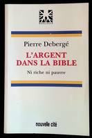 L'argent dans la Bible - Ni riche ni pauvre, ni pauvre, ni riche