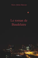 Le roman de Baudelaire